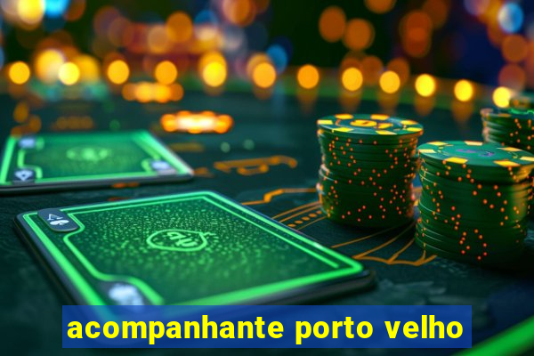acompanhante porto velho